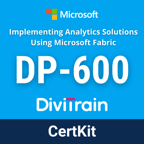 DiviTrain Microsoft DP-600: Implementing Analytics Solutions Using Microsoft Fabric online course for Microsoft certification - E-learning and IT Training