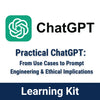Practical ChatGPT Learning Kit, Use Cases, Prompt Engineering, Ethical Implications