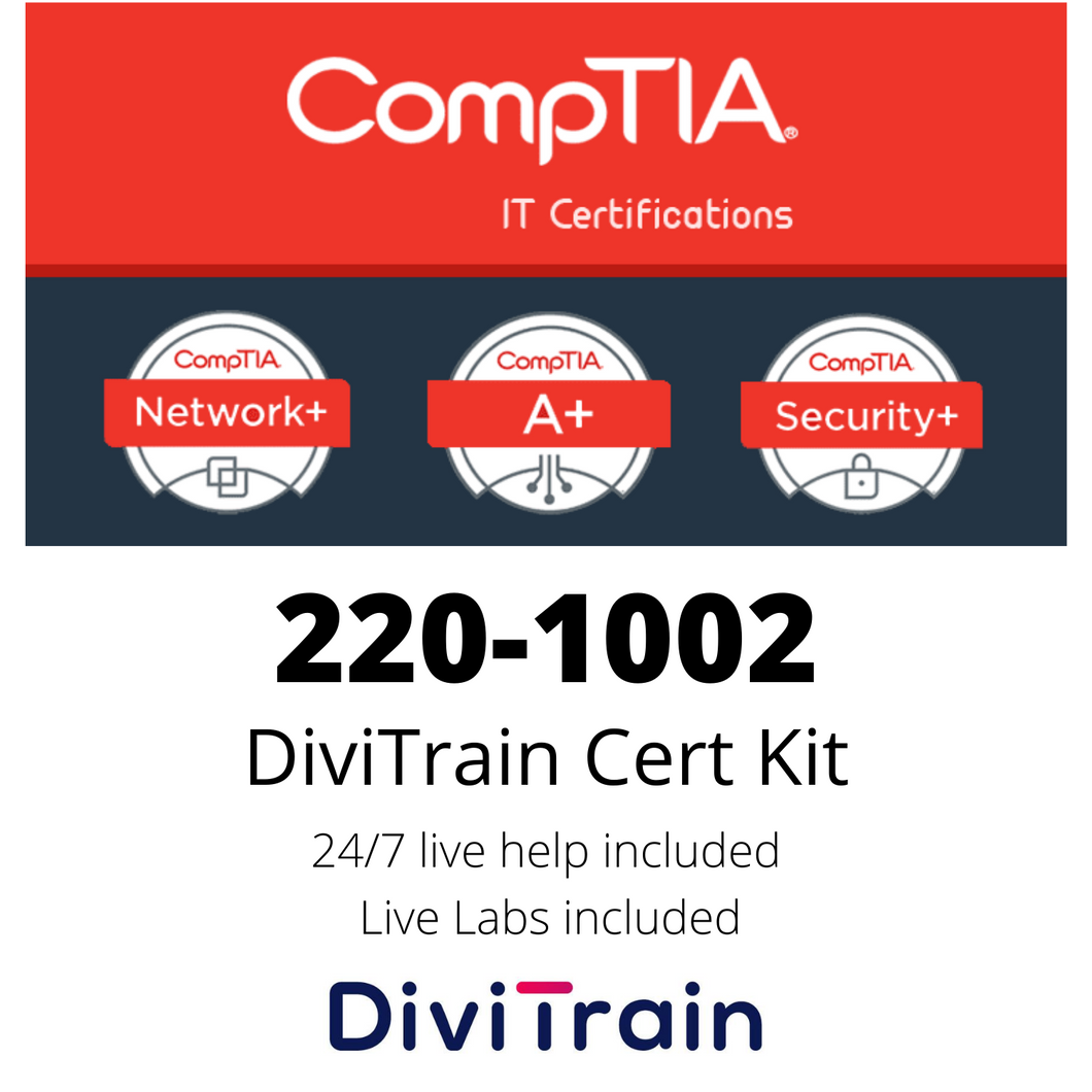 Cert Kit 220-1002: CompTIA A+- 24/7 Live help and Live Labs included - 365 Days Access